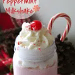 The Best Peppermint Milkshake